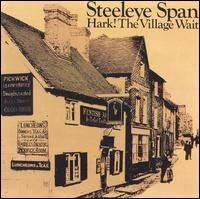 Steeleye Span : Hark! The Village Wait